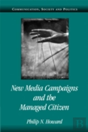 New Media Campaigns And The Managed Citizen