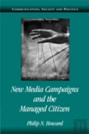 New Media Campaigns And The Managed Citizen