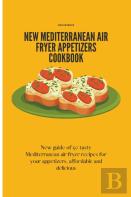 New Mediterranean Air Fryer Appetizers Cookbook