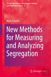 New Methods For Measuring And Analyzing Segregation
