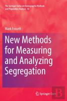 New Methods For Measuring And Analyzing Segregation