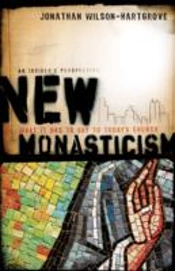 New Monasticism Â€“ What It Has To Say To Today`S Church
