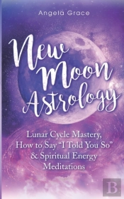 New Moon Astrology : Lunar Cycle Mastery