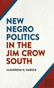 New Negro Politics In The Jim Crow South