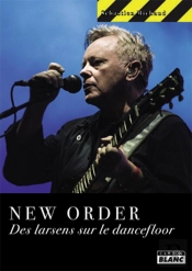 New Order ; Des Larsens Sur Le Dancefloor