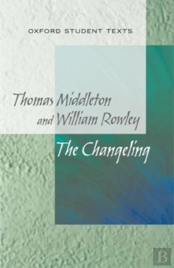 Bertrand.pt - New Oxford Student Texts: Thomas Middleton & William Rowley: The Changeling