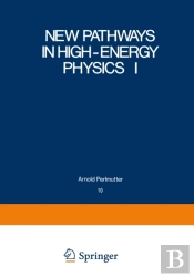New Pathways In High-Energy Physics I