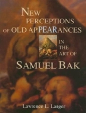 New Perceptions Of Old Appearances In The Art Of Samuel Bak