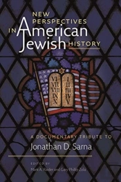 New Perspectives In American Jewish History Â€“ A Documentary Tribute To Jonathan D. Sarna