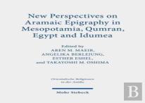 New Perspectives On Aramaic Epigraphy In Mesopotamia, Qumran, Egypt And Idumea