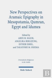 New Perspectives On Aramaic Epigraphy In Mesopotamia, Qumran, Egypt And Idumea