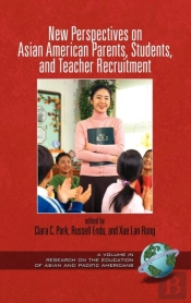 New Perspectives On Asian American Parents, Students, And Teacher Recruitment