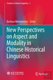 New Perspectives On Aspect And Modality In Chinese Historical Linguistics