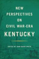 New Perspectives On Civil War-Era Kentucky