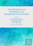 New Perspectives On (Im)Politeness And Interpersonal Communication