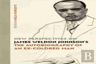 New Perspectives On James Weldon Johnson'S ''The Autobiography Of An Ex-Colored Man''