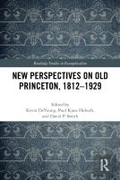 New Perspectives On Old Princeton, 1812â€“1929