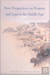 New Perspectives On Property And Land In The Middle East