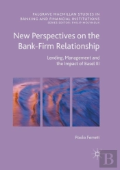 New Perspectives On The Bank-Firm Relationship