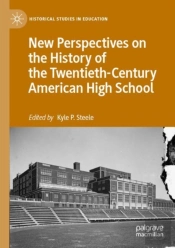 New Perspectives On The History Of The Twentieth-Century American High School