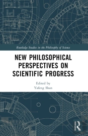 New Philosophical Perspectives On Scientific Progress