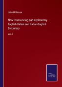 New Pronouncing And Explanatory English-Italian And Italian-English Dictionary
