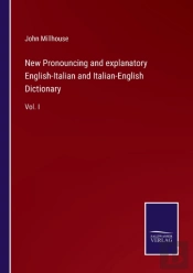 New Pronouncing And Explanatory English-Italian And Italian-English Dictionary