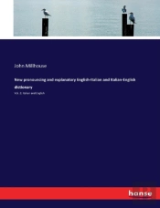 New Pronouncing And Explanatory English-Italian And Italian-English Dictionary