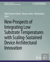 New Prospects Of Integrating Low Substrate Temperatures With Scaling-Sustained Device Architectural Innovation