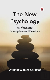 New Psychology Its Message, Principles And Practice