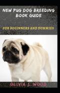 New Pug Dog Breeding Book Guide For Beginners And Dummies