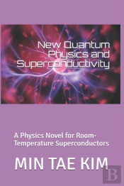 New Quantum Physics And Superconductivity