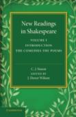 New Readings In Shakespeare: Volume 1, Introduction; The Comedies; The Poems