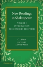 New Readings In Shakespeare: Volume 1, Introduction; The Comedies; The Poems