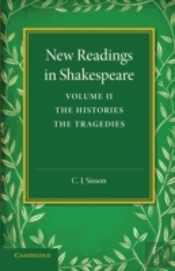 New Readings In Shakespeare: Volume 2, The Histories; The Tragedies