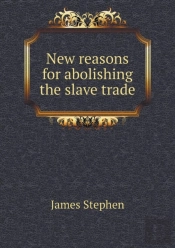 New Reasons For Abolishing The Slave Trade