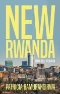 New Rwanda From Hell To Heaven