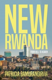 New Rwanda From Hell To Heaven