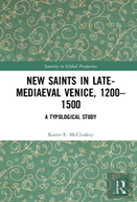 New Saints In Late-Mediaeval Venice, 1200â€“1500