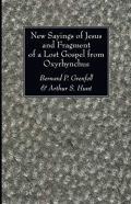 New Sayings Of Jesus And Fragment Of A Lost Gospel From Oxyrhynchus