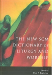 New Scm Dictionary Of Liturgy And Worship