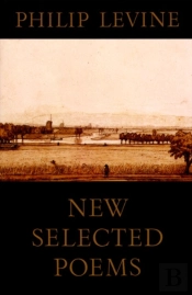 New Selected Poems Of Philip Levine