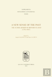 New Sense Of The Past: The Scholarship Of Biondo Flavio (1392-1463)