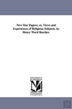 Bertrand.pt - New Star Pagers; Or, Views And Experiences Of Religious Subjects. By Henry Ward Beecher.