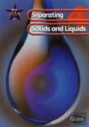 New Star Science: Year 4: Separating Solids And Liquids Pupils` Book