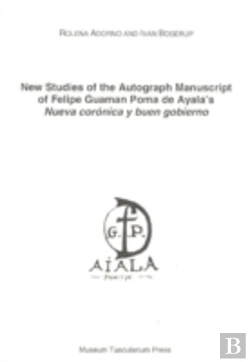 Bertrand.pt - New Studies Of The Autograph Manuscript Of Felipe Guaman Poma De Ayala'S Neuva Coronica Y Buen Gobierno