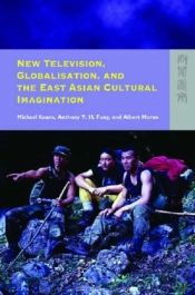 New Television, Globalisation, And The East Asian Cultural Imagination