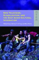 New Television, Globalisation, And The East Asian Cultural Imagination