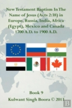 Bertrand.pt - New Testament Baptism In The Name Of Jesus (Acts 2:38) In Europe, Russia, India, Africa (Egypt), Mexico And Canada 1700 A.D. To 1900 A.D.: Book 9
