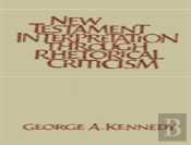 New Testament Interpretation Through Rhetorical Criticism